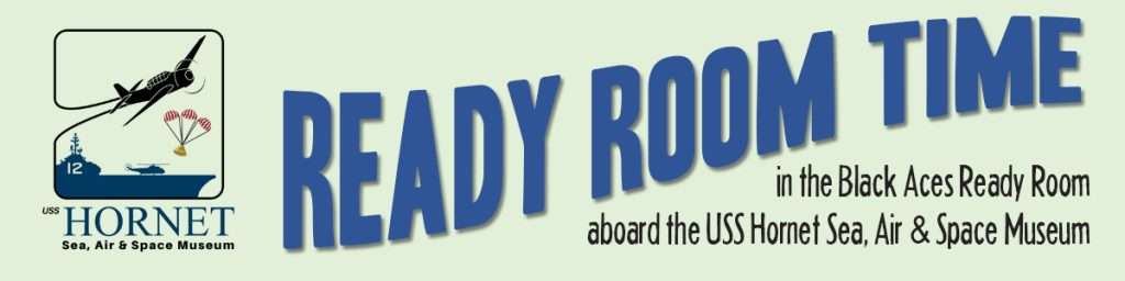 Horizontal banner with the USS Hornet Museum logo on the left and the text "READY ROOM TIME in the Black Aces Ready Room aboard the USS Hornet Sea, Air & Space Museum" in blue with a shadow effect on the right.